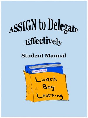 cover image of ASSIGN to Delegate Effectively Student Manual
